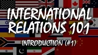 International Relations 101 (#1): Introduction