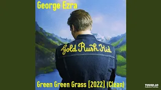 George Ezra - Green Green Grass [2022] (Clean)