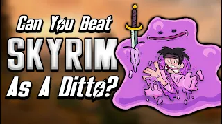 Can You Beat Skyrim As A Ditto?