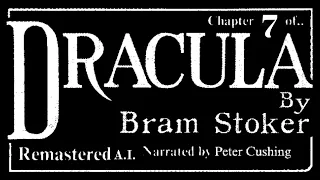 Dracula as it's never been heard ⚰️ | Chapter 7 Read by Horror Icon Peter Cushing