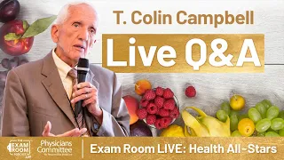 Dr. T. Colin Campbell: Use Your Diet to Prevent Diseases | Exam Room LIVE: Health All-Stars