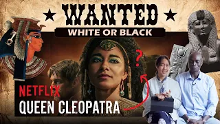 [Queen Cleopatra] WANTED : White or Black