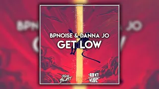 Bounce | BPNOISE & Danna Jo - Get Low [MusicBlast x B3NT MUS!C Release]