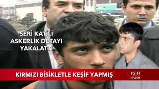 Seri Katili Askerlik Detayı Yakalattı