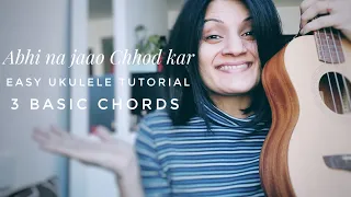 Abhi na jaao chhod kar | easy ukulele tutorial | only 3 basic chords