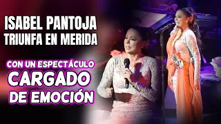 🔴Isabel Pantoja EMBAUCA a TODOS SUS FANS en MÉRIDA con un ESPECTÁCULO cargado de EMOCIÓN