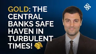 Gold: The Central Banks Safe Haven in Turbulent Times!