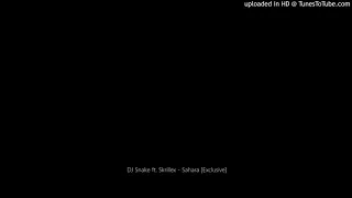DJ Snake ft. Skrillex - Sahara [Exclusive]