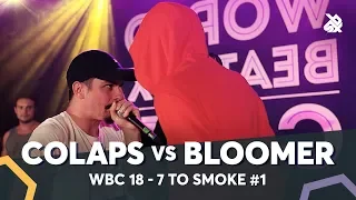 COLAPS vs BLOOMER | WBC 7ToSmoke Battle 2018 | Battle 1