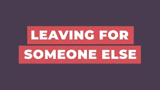 Leaving For Someone Else