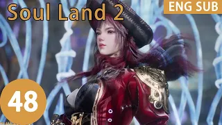 ENG SUB | Soul Land 2: The Peerless Tang Clan [EP48]