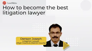 How to become a best litigation lawyer | Denson Joseph