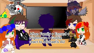 Afton Family + Ennard + Nightmare + Goldie React to Michael's AU