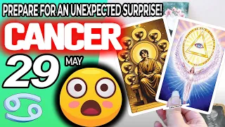 Cancer ♋ 😲PREPARE FOR AN UNEXPECTED SURPRISE❗🎁 horoscope for today MAY  29 2024 ♋ #cancer tarot MAY