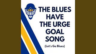 The Blues Have the Urge Goal Song (Let's Go Blues)