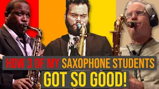 How 3 Of My Saxophone Students Got So Good!