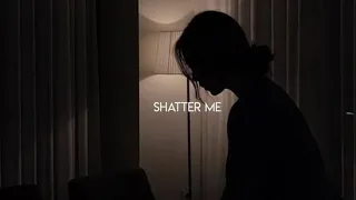 "Shatter Me" but you're in another room while it's raining