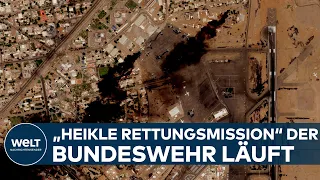 SUDAN: "Heikle Rettungsmission" der Bundeswehr! Die Evakuierung von Deutschen aus Krisenregion läuft