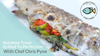 Rainbow Trout Grilled To Perfection – With Chef Chris Pyne