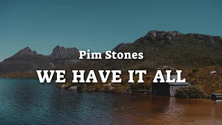 Pim Stones - We Have It All (Lyrics)