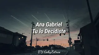 Ana Gabriel / Tu lo decidiste / Letra en Español