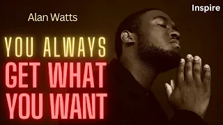 Alan Watts – YOU ALWAYS GET WHAT YOU WANT (Shots of Wisdom 31)