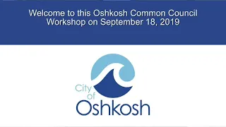 Oshkosh Common Council Budget Workshop - 9/18/19