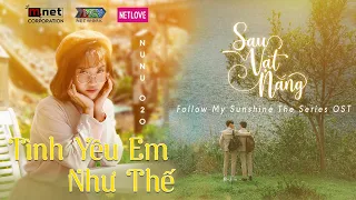 Tình Yêu Em Như Thế - Nunu O2O | SAU VẠT NẮNG OST | Official MV