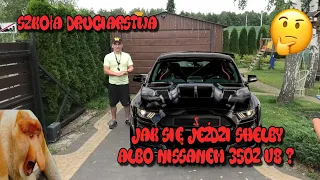 Szkoła Druciarstwa Jak Się Jeździ Shelby lub Nissanem 350Z V8 Wazzup :)