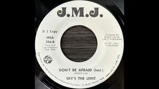Sky's The Limit - Don't Be Afraid Instrumental - J.M.J. white lbl - SYNTH VERSION Bob Sowell master