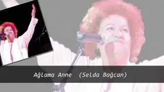 Ağlama Anne (Selda Bağcan)