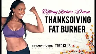 Tiffany Rothe's Thanksgiving  20 Min FatBurner!