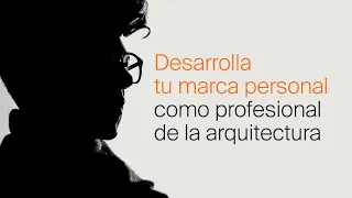 Desarrolla tu marca personal como profesional de la Arquitectura | Taller de Jano Cabello