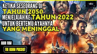 ALUR CERITA  FILM THE ADAM PROJECT 2022 BERKELANA KE TAHUN SEBELUMNYA