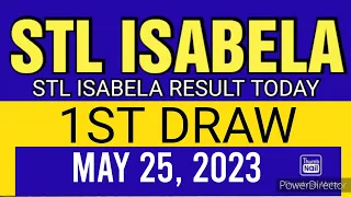 STL ISABELA RESULT TODAY 1ST DRAW  MAY 25, 2023 1PM