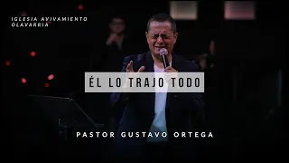 Él lo trajo todo | Pastor Gustavo Ortega | Predica 2020