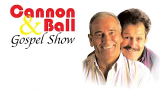 The Cannon & Ball Gospel Show