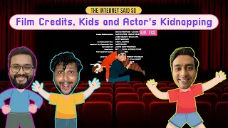 The Internet Said So | EP 112 | Film Credits, Kids and Hollywood Conspiracy