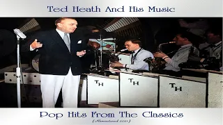 Ted Heath And His Music - Pop Hits from the Classics [Jazz Music, Pop Music, Big Band, Instrumental]