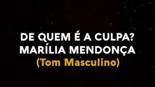 KARAOKÊ | Marília Mendonça - De Quem é a Culpa? | Playback (TOM MASCULINO)