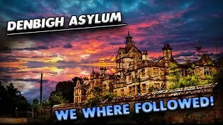 WE WERE FOLLOWED | DENBIGH MENTAL ASYLUM