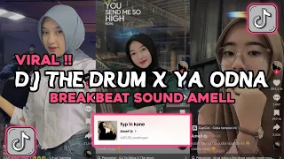 DJ THE DRUM X YA ODNA BREAKBEAT SOUND AMELL VIRAL TIK TOK TERBARU 2024