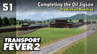 Completing the Oil Jigsaw - Production Boosting | Transport Fever 2 - US Long Haul 51