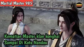 Martial Master 985 ‼️Kematian Master Klan Konghai .. Sampai Di Kota Nandou