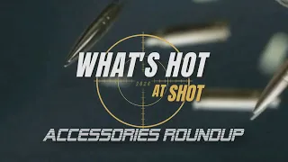 SHOT Show 2024 Roundup | Accessories