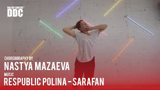 РЕСПУБЛИКА ПОЛИНА - САРАФАН choreography  by Nastya Mazaeva  | Talent Center DDC