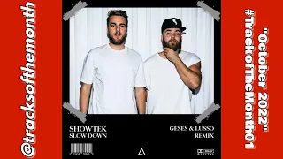 Track of The Month 01 - OCTOBER 2022 | SHOWTEK - Slow Down (GESES & LUSSO Remix)