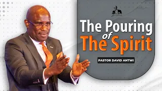 The Pouring Of The Spirit | David Antwi