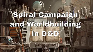 Spiral Campaign and Worldbuilding in D&D #dnd #lazydm