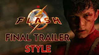 SPIDER-MAN: NWH | THE FLASH FINAL TRAILER STYLE